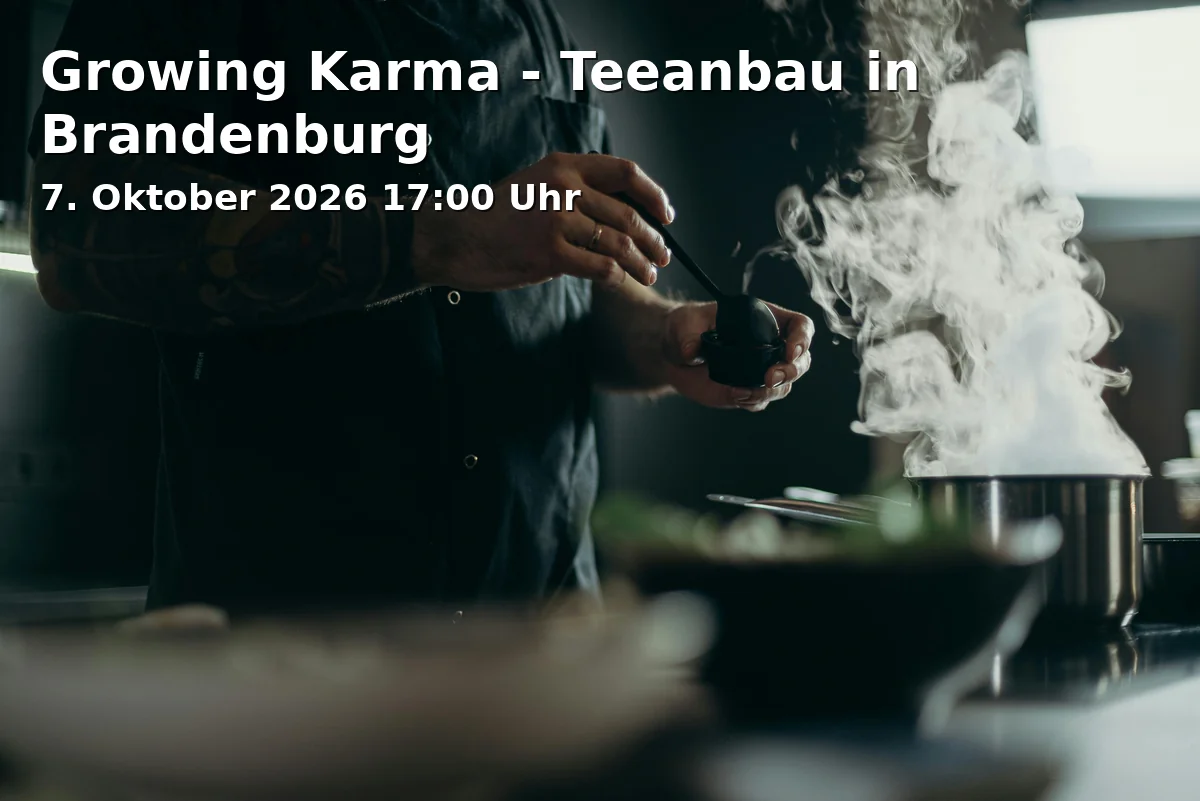 Event: Growing Karma - Teeanbau in Brandenburg in Botanischer Garten Potsdam, Maulbeerallee 2a, 14469 Potsdam on 7. Oktober 2026