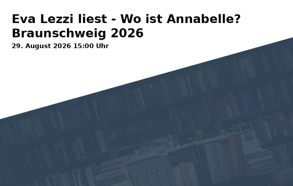 Event: Eva Lezzi liest - Wo ist Annabelle? Braunschweig 2026
