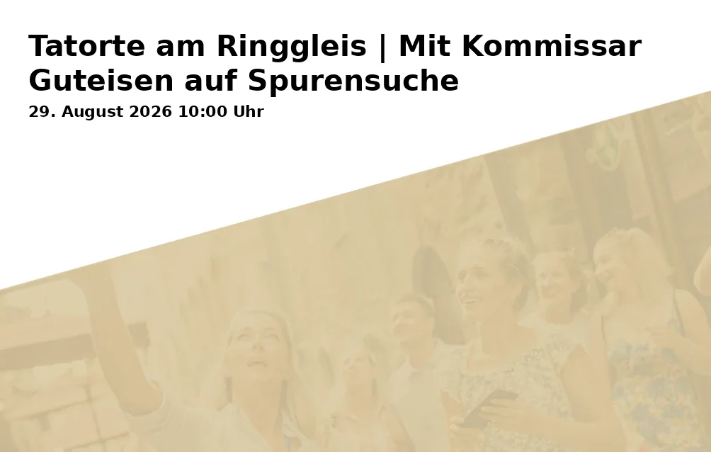 Event: Tatorte am Ringgleis | Mit Kommissar Guteisen auf Spurensuche