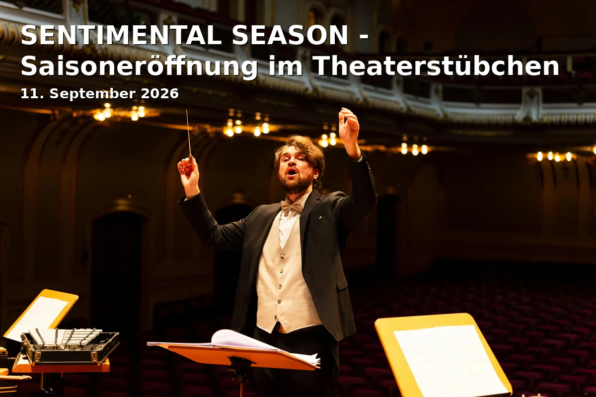 Event: SENTIMENTAL SEASON - Saisoneröffnung im Theaterstübchen