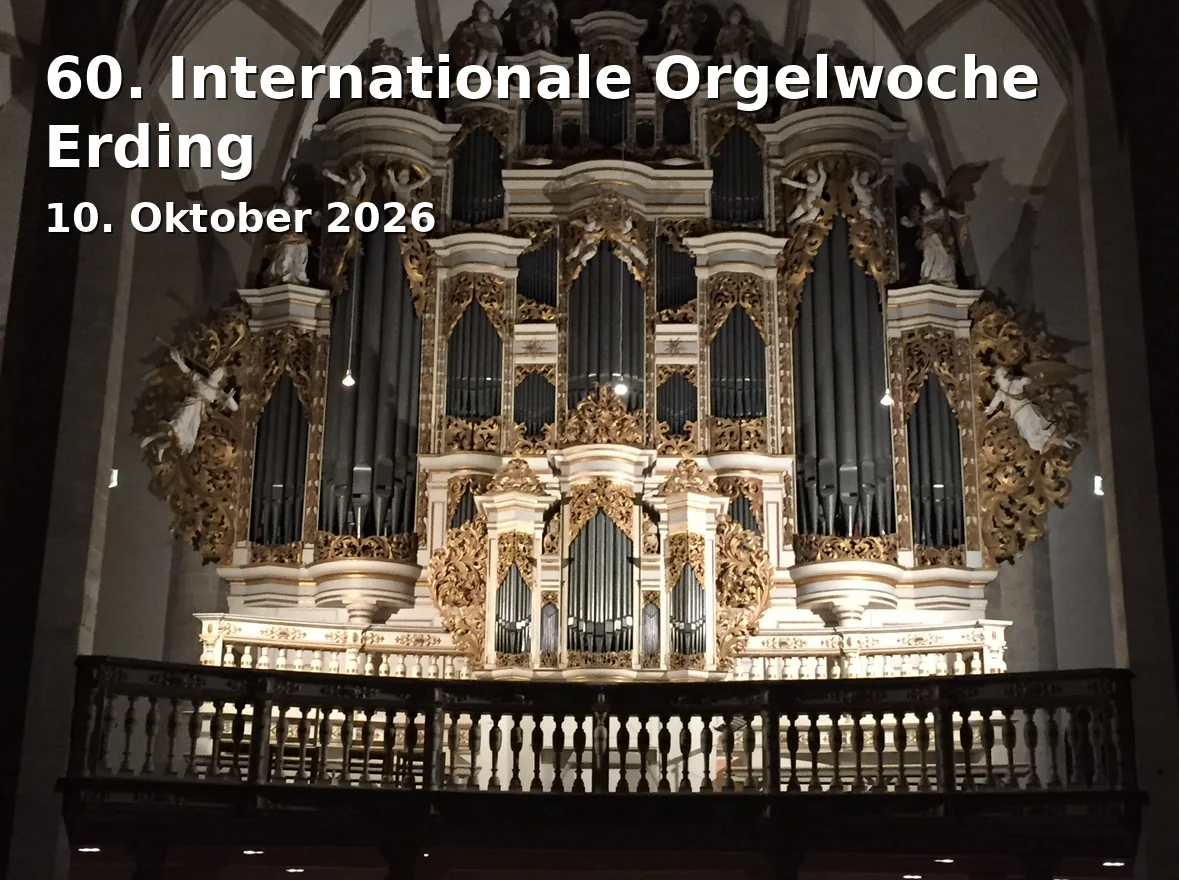 Event: 60. Internationale Orgelwoche Erding in Stadtpfarrkirche Erding, Schrannenplatz 6, 85435 Erding on 10. Oktober 2026