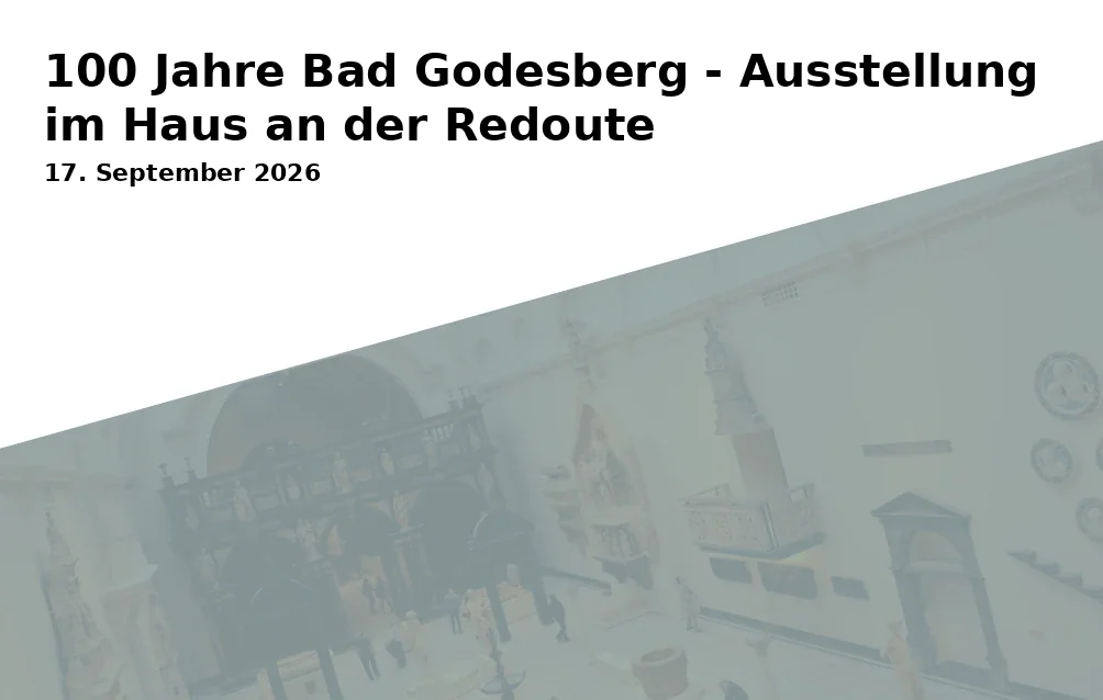Event: 100 Jahre Bad Godesberg - Ausstellung im Haus an der Redoute in Haus an der Redoute, Kurfürstenallee 1a, 53177 Bonn on 17. September 2026