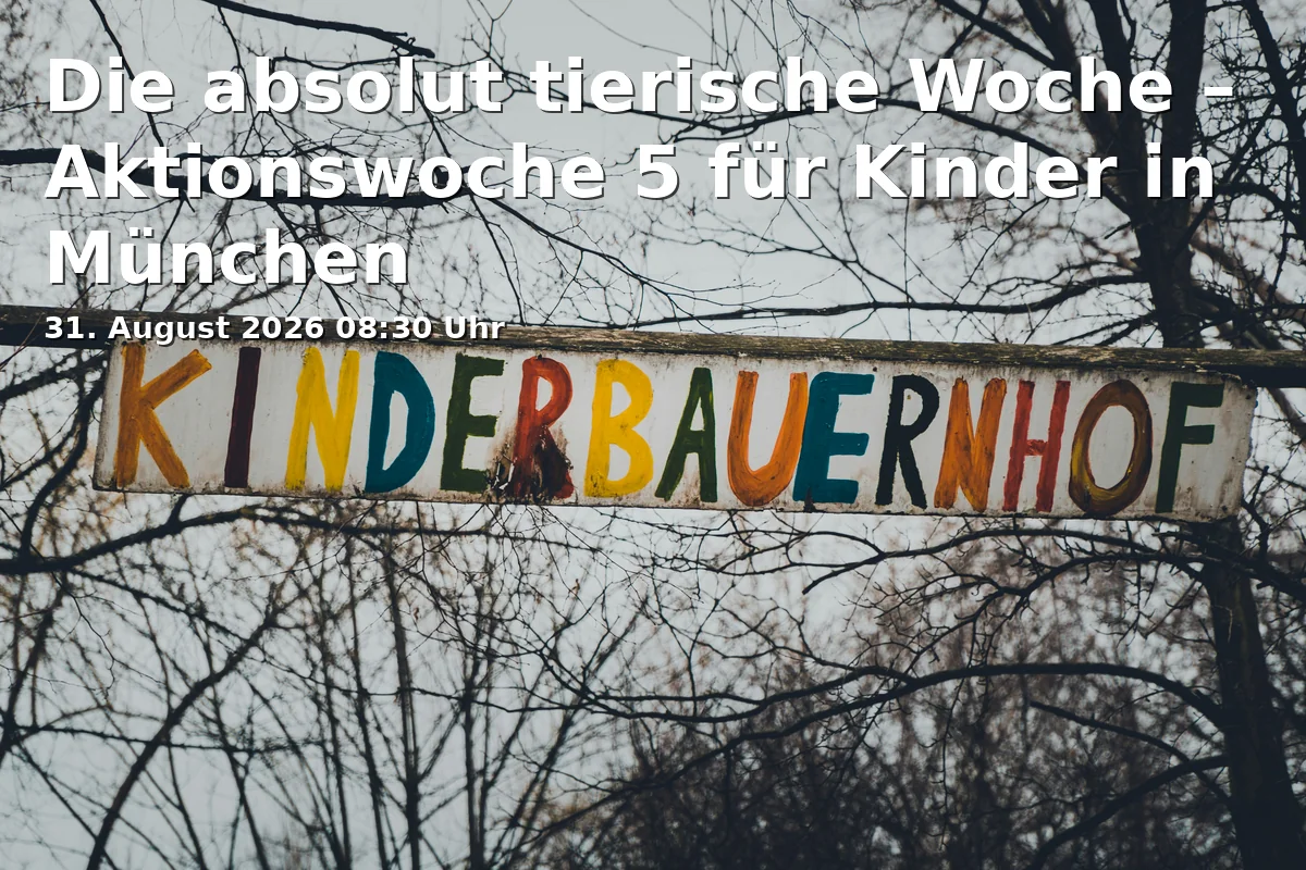 Die absolut tierische Woche – Aktionswoche 5 für Kinder in München
