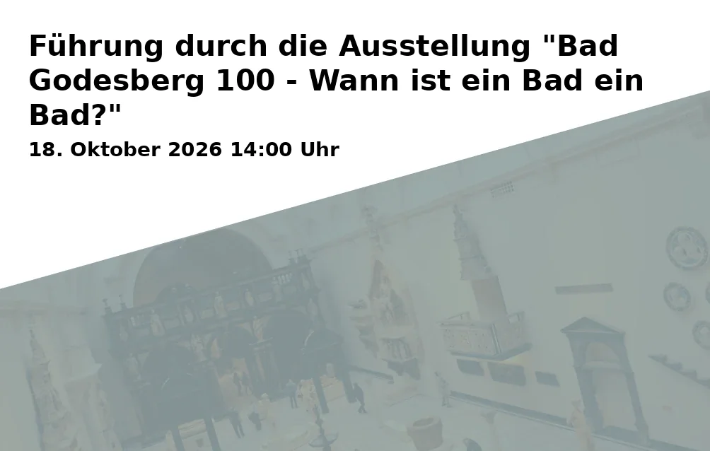 Event: Führung durch die Ausstellung "Bad Godesberg 100 - Wann ist ein Bad ein Bad?" in Haus an der Redoute, Kurfürstenallee 1a, 53177 Bonn on 18. Oktober 2026