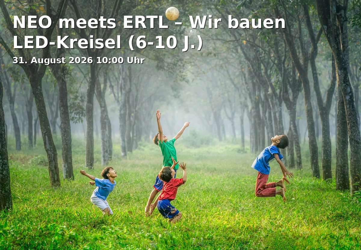 NEO meets ERTL – Wir bauen LED-Kreisel (6-10 J.)