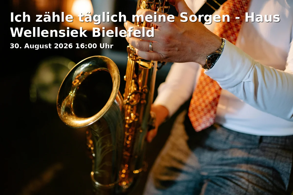 Ich zähle täglich meine Sorgen - Haus Wellensiek Bielefeld