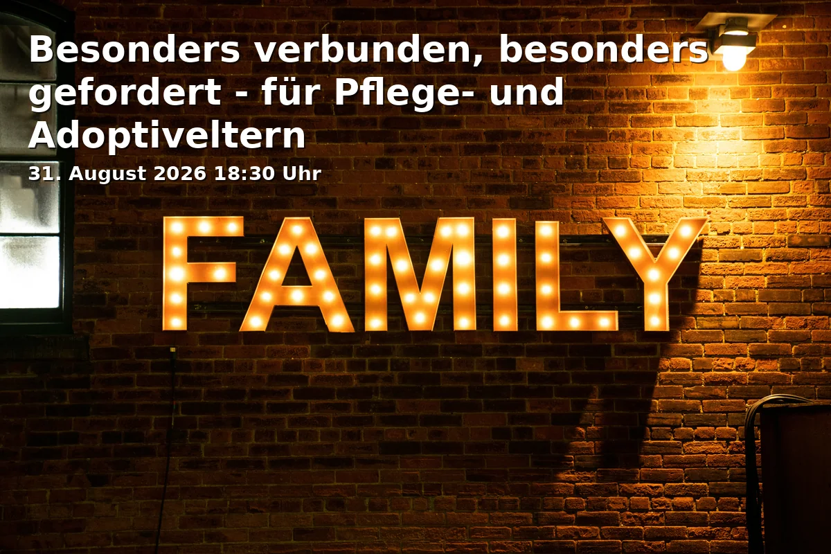Event: Besonders verbunden, besonders gefordert - für Pflege- und Adoptiveltern