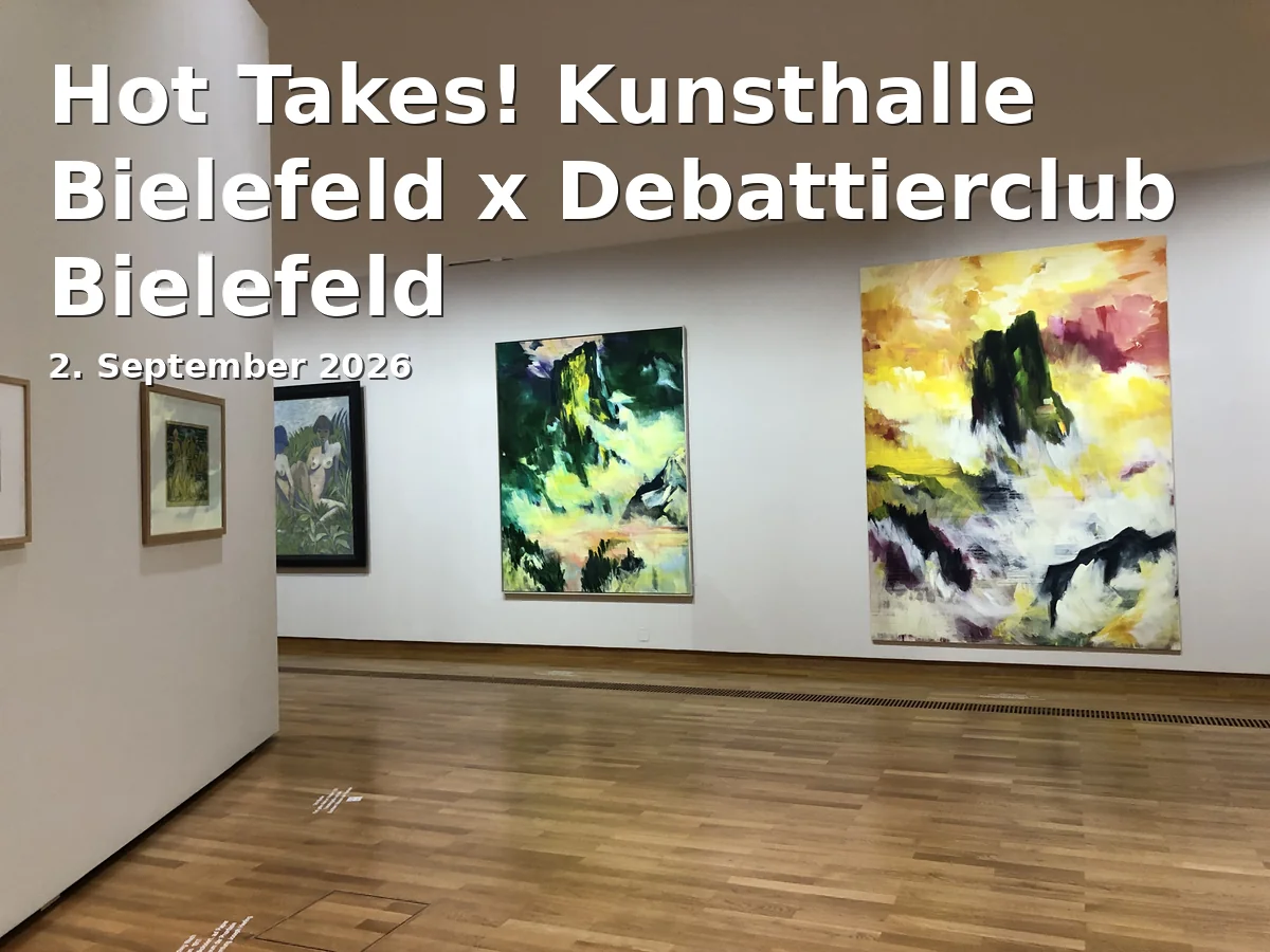 Event: Hot Takes! Kunsthalle Bielefeld x Debattierclub Bielefeld in Kunsthalle Bielefeld on 2. September 2026