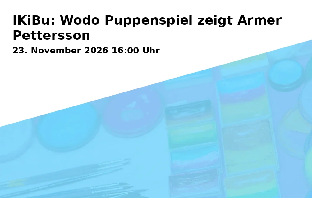 Event: IKiBu: Wodo Puppenspiel zeigt Armer Pettersson