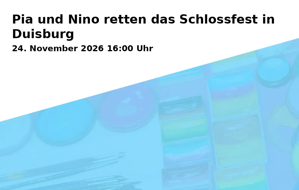 Event: Pia und Nino retten das Schlossfest in Duisburg