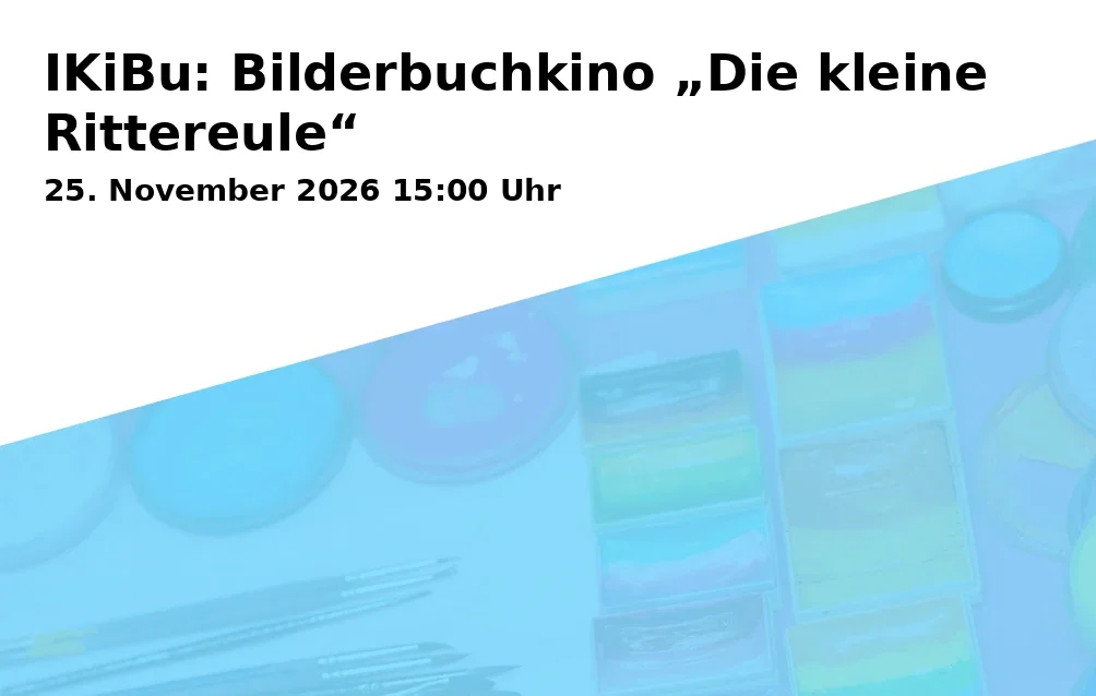 Event: IKiBu: Bilderbuchkino „Die kleine Rittereule“