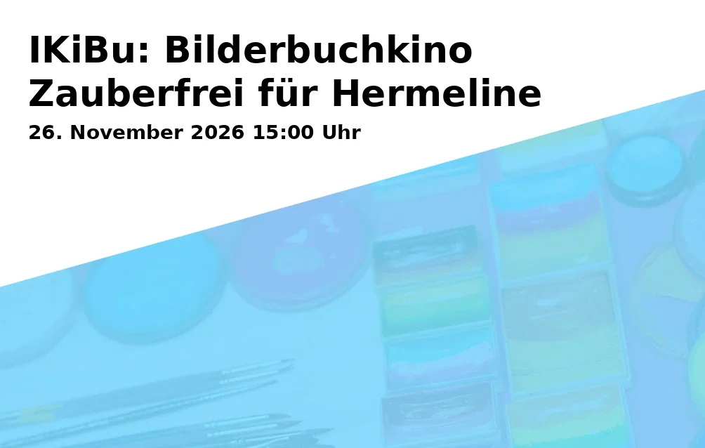 Event: IKiBu: Bilderbuchkino Zauberfrei für Hermeline