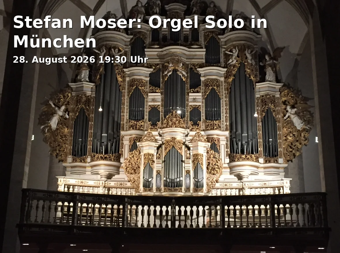 Event: Stefan Moser: Orgel Solo in München