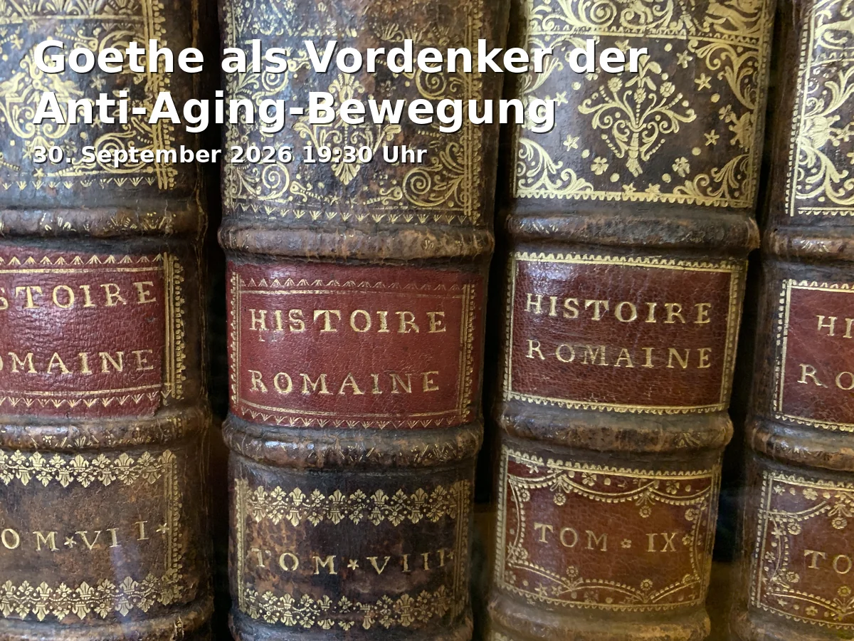 Event: Goethe als Vordenker der Anti-Aging-Bewegung in Bonner Talweg 10, 53113 Bonn on 30. September 2026
