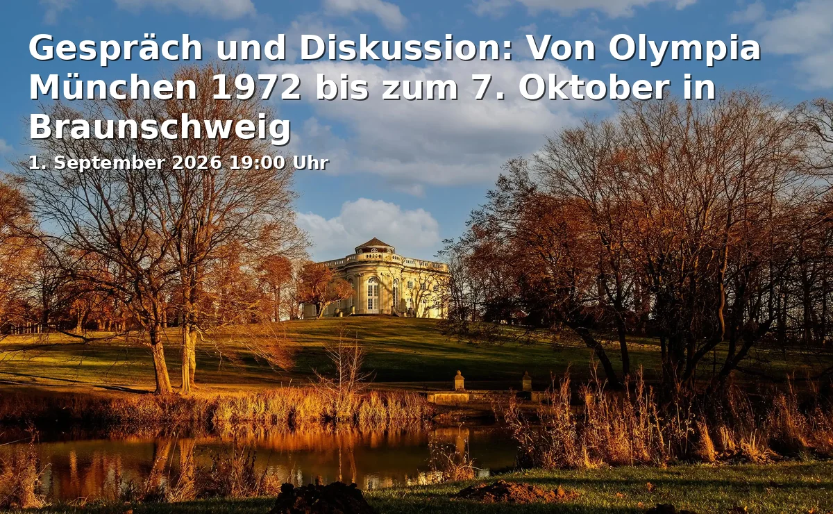 Event: Gespräch und Diskussion: Von Olympia München 1972 bis zum 7. Oktober in Braunschweig in Städtisches Museum Braunschweig, Steintorwall 14, 38100 Braunschweig on 1. September 2026