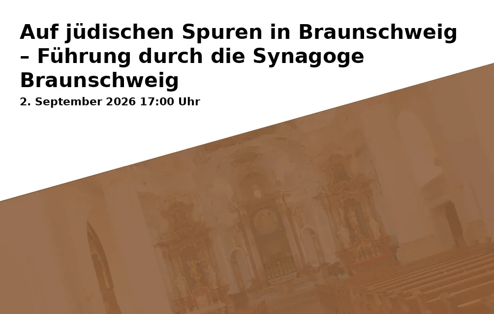 Event: Auf jüdischen Spuren in Braunschweig – Führung durch die Synagoge Braunschweig in Jüdische Gemeinde, Steinstraße 4, 38100 Braunschweig on 2. September 2026