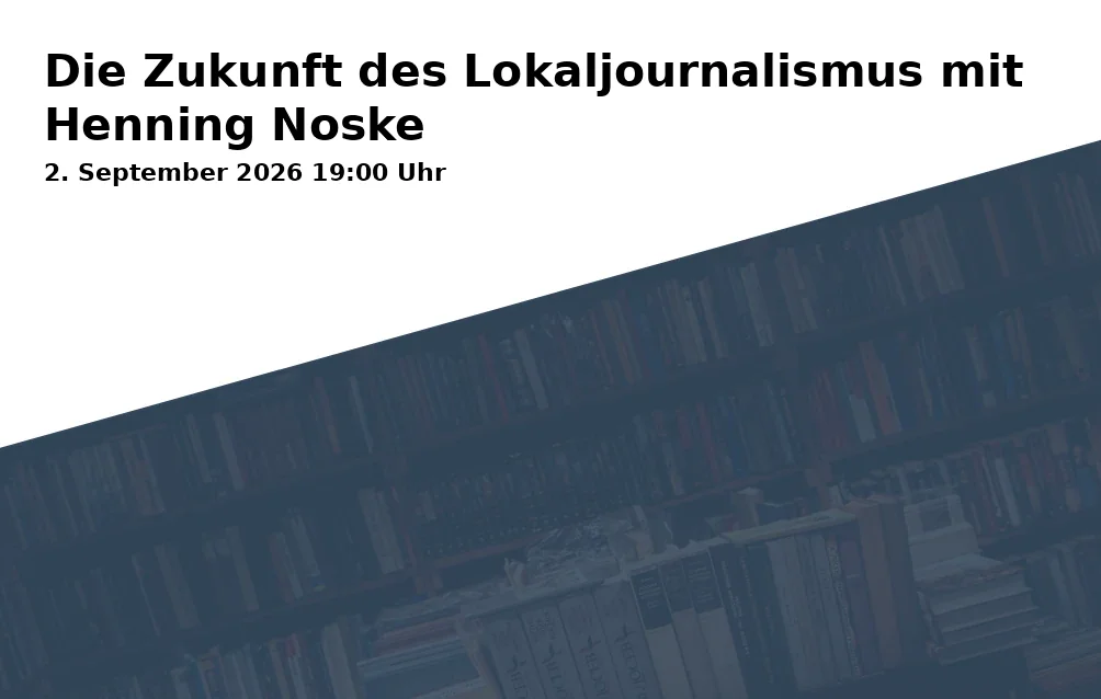 Event: Die Zukunft des Lokaljournalismus mit Henning Noske in Ev. Akademie Abt Jerusalem, Alter Zeughof 2/3, 38100 Braunschweig on 2. September 2026