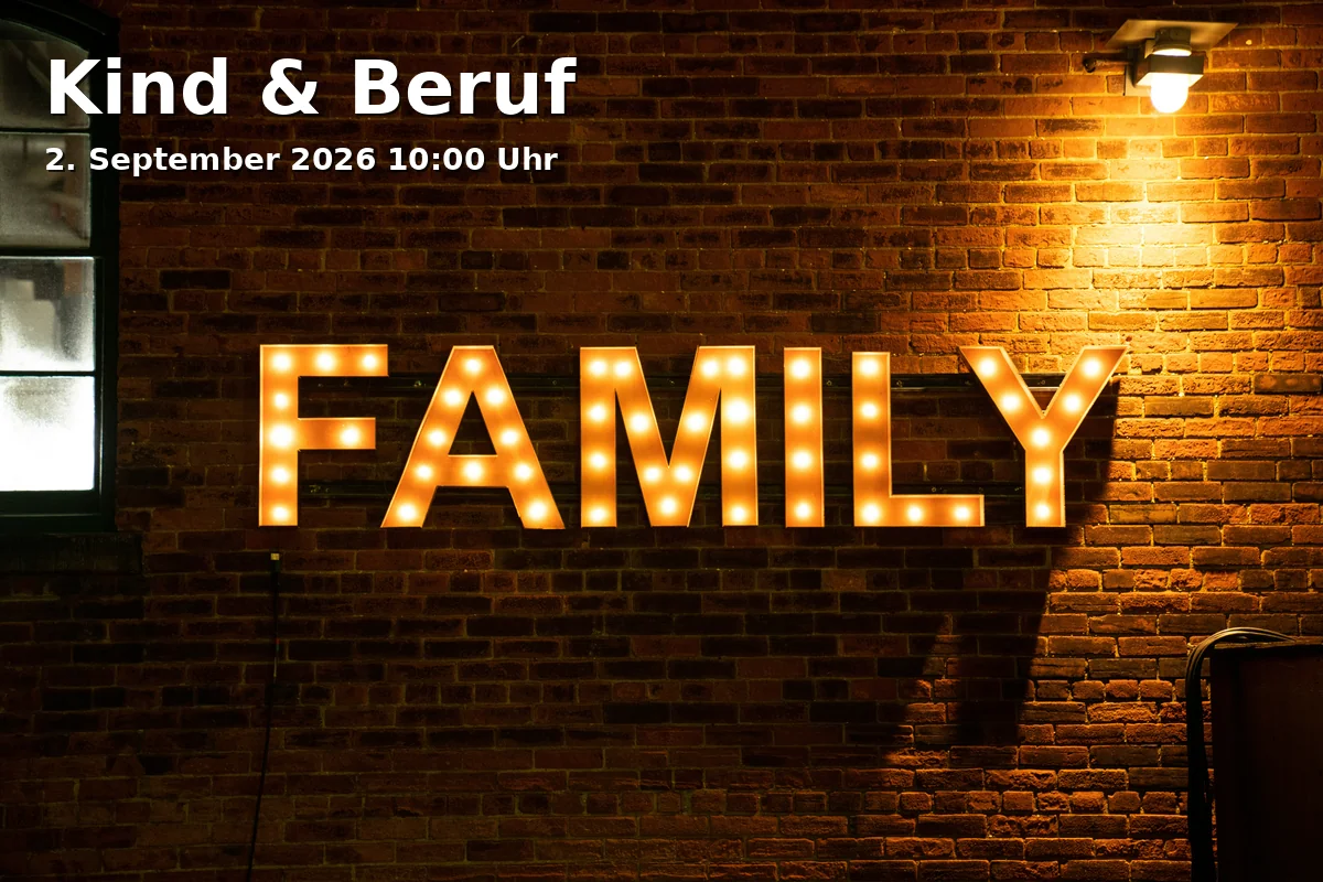 Event: Kind & Beruf in Agentur für Arbeit Braunschweig-Goslar, Cyriaksring 10, 38118 Braunschweig on 2. September 2026