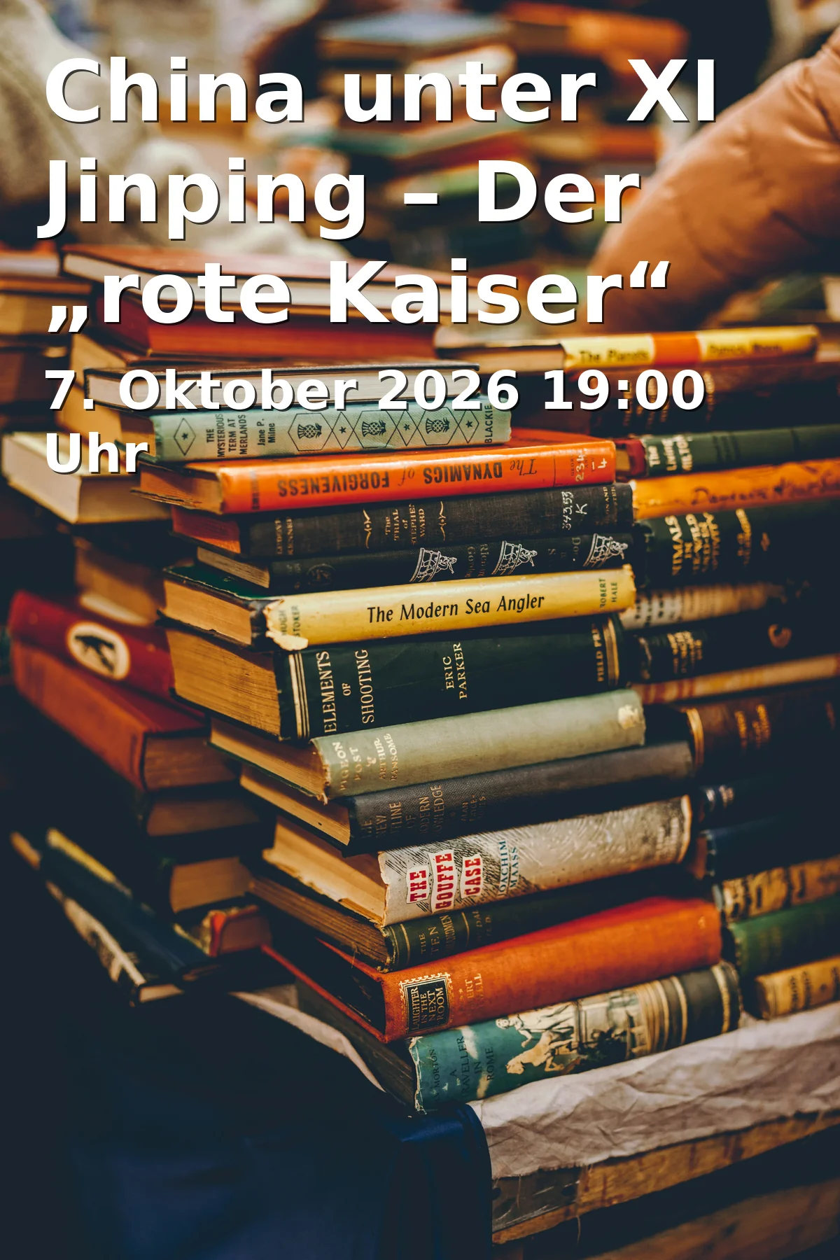 Event: China unter XI Jinping – Der „rote Kaiser“ und sein Griff nach der Weltmacht in vhs Fürth, Hirschenstraße 27/29, 90762 Fürth on 7. Oktober 2026