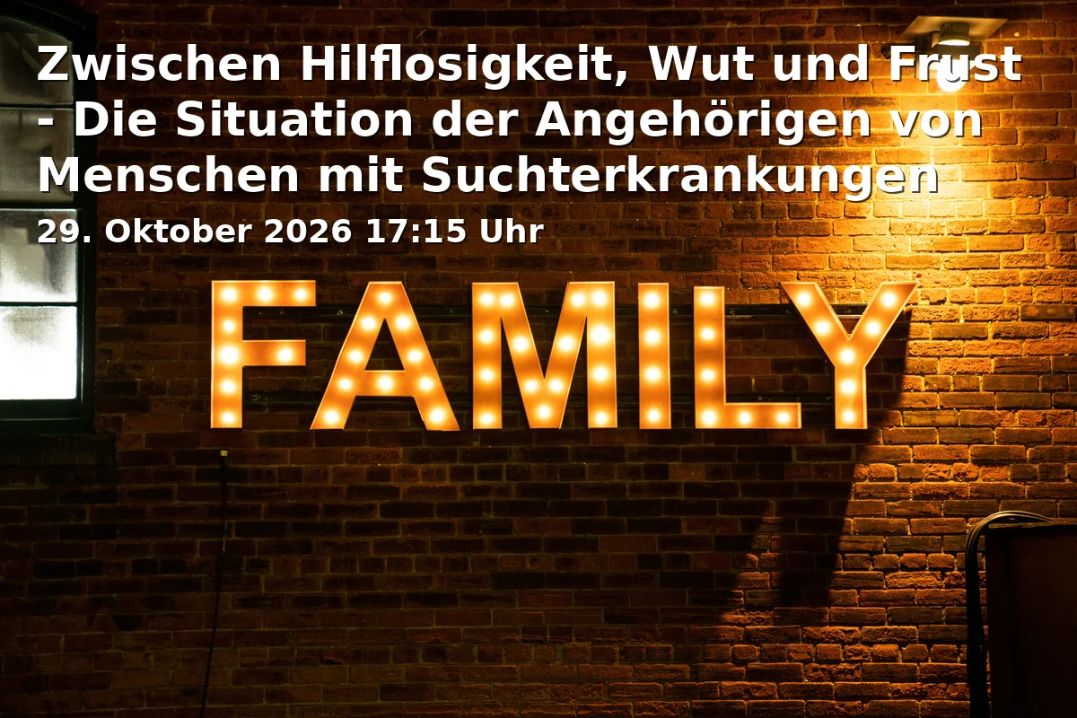 Event: Zwischen Hilflosigkeit, Wut und Frust - Die Situation der Angehörigen von Menschen mit Suchterkrankungen in Gemeindehaus Wilhelm-Löhe-Gedächtniskirche, Kronacher Straße 27, 90765 Fürth on 29. Oktober 2026