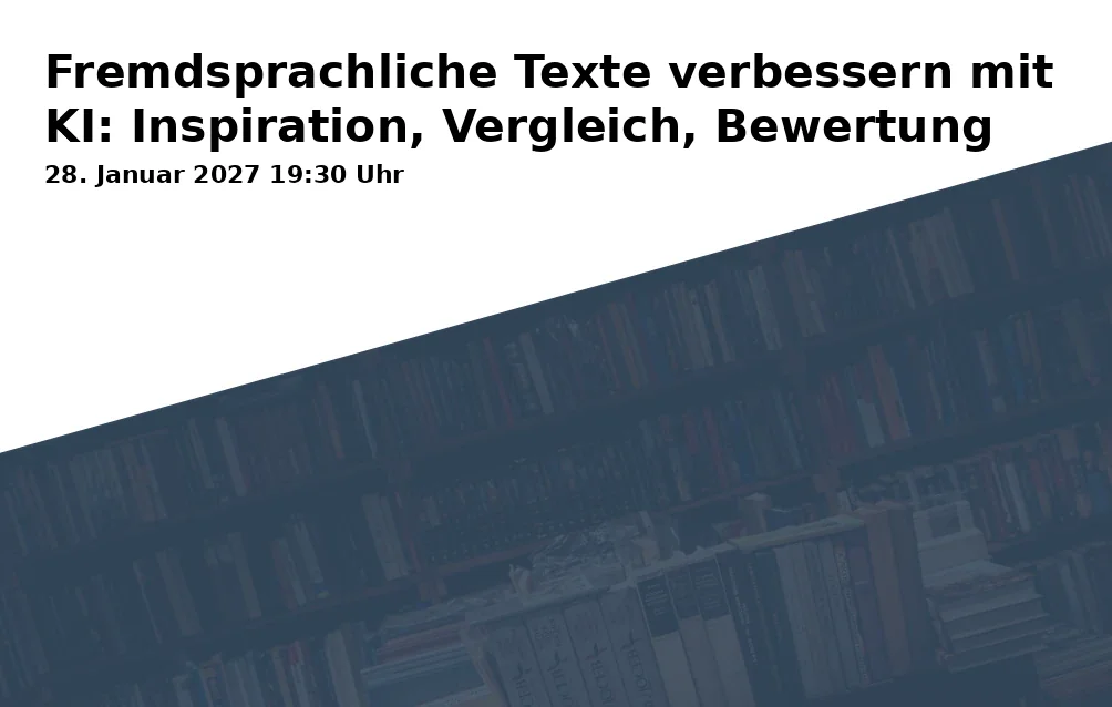 Event: Fremdsprachliche Texte verbessern mit KI: Inspiration, Vergleich, Bewertung