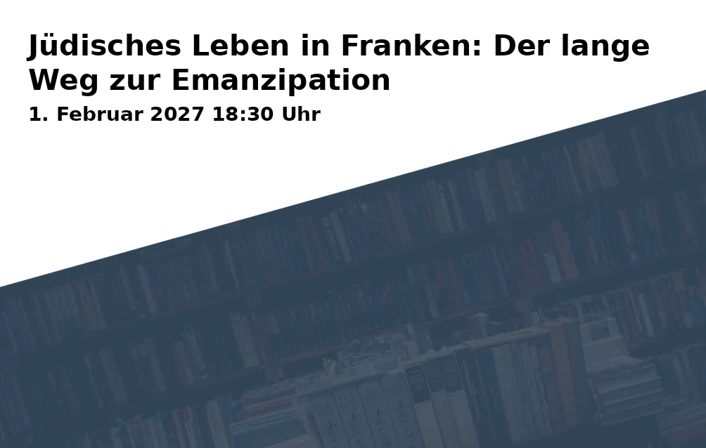 Event: Jüdisches Leben in Franken: Der lange Weg zur Emanzipation