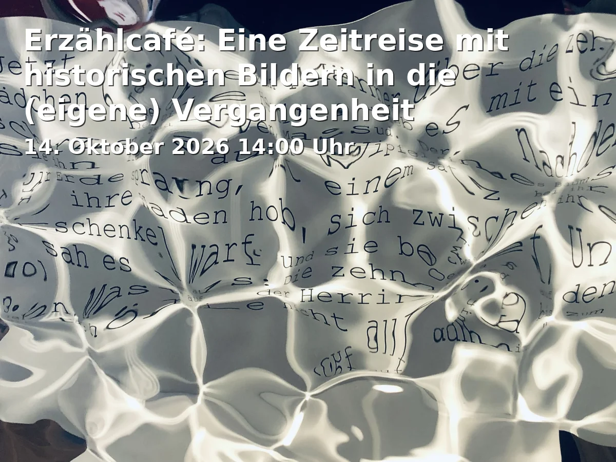 Event: Erzählcafé: Eine Zeitreise mit historischen Bildern in die (eigene) Vergangenheit