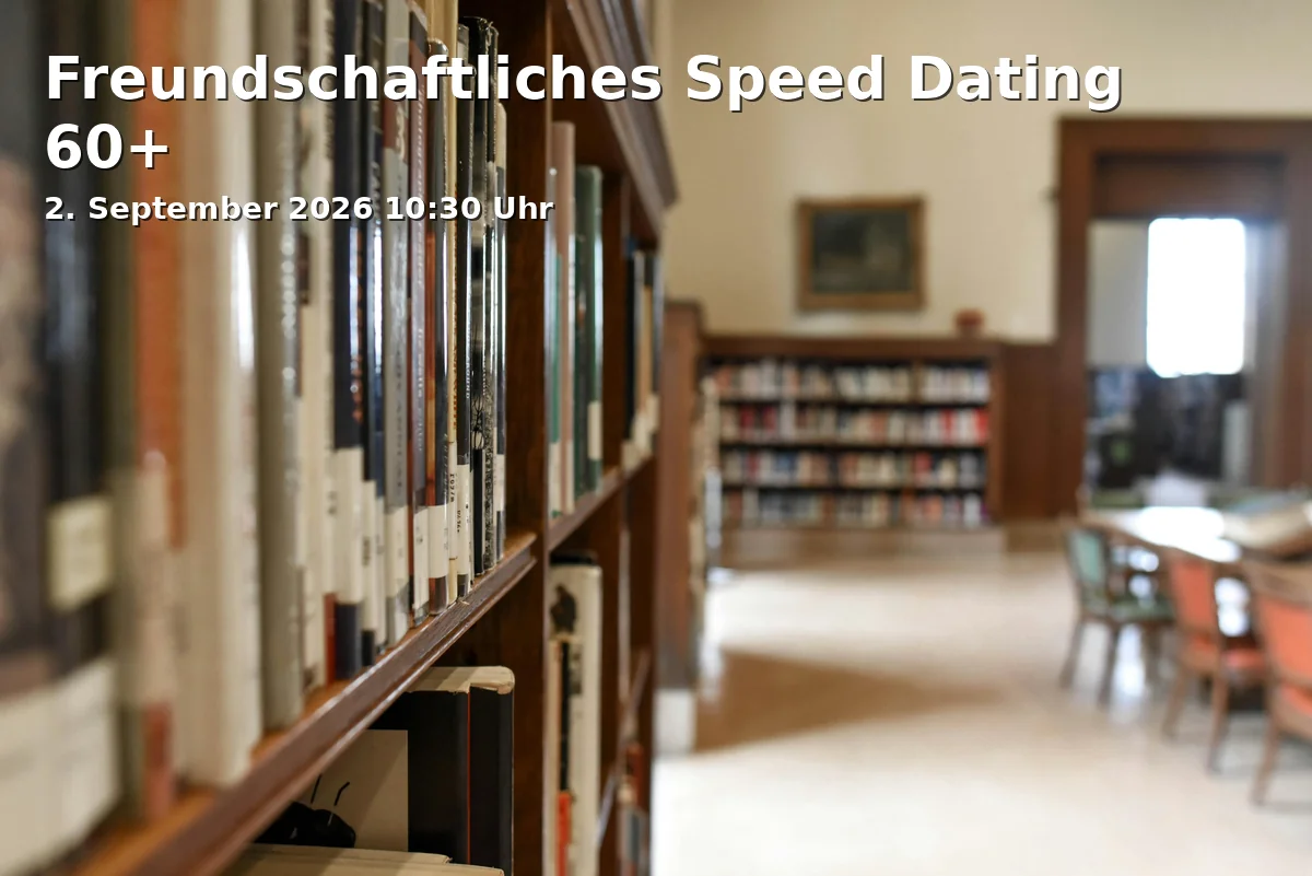 Event: Freundschaftliches Speed Dating 60+ in Zentralbücherei - Wohnzimmer (kleiner Veranstaltungsraum), Thon-Dittmer-Palais, Haidplatz 8, 93047 Regensburg on 2. September 2026