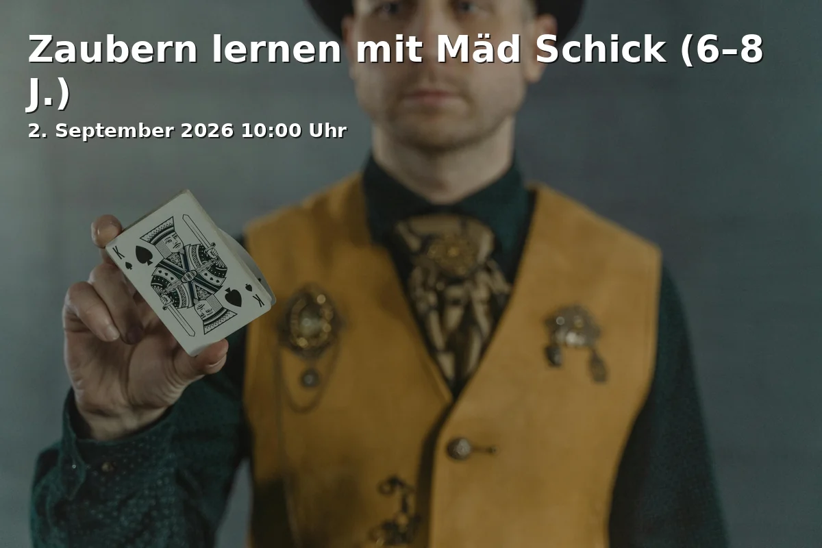 Event: Zaubern lernen mit Mäd Schick (6–8 J.)