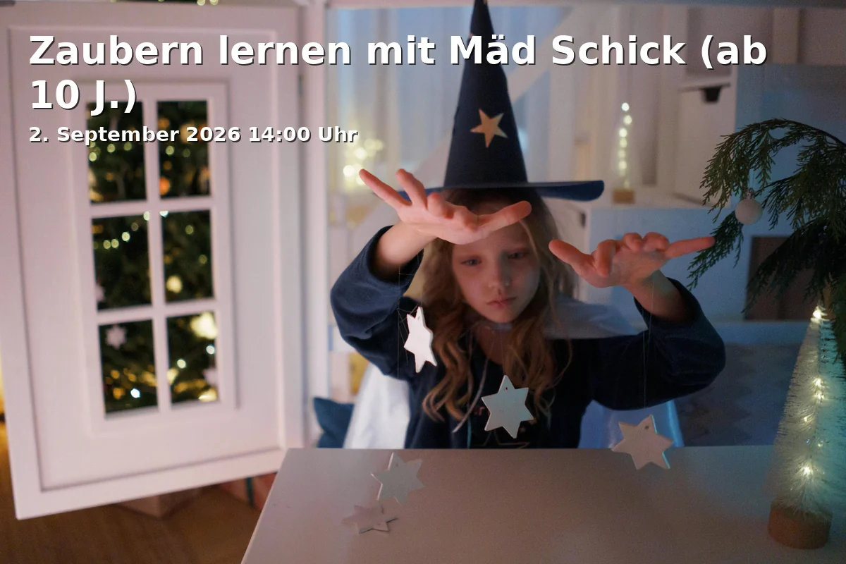 Event: Zaubern lernen mit Mäd Schick (ab 10 J.)