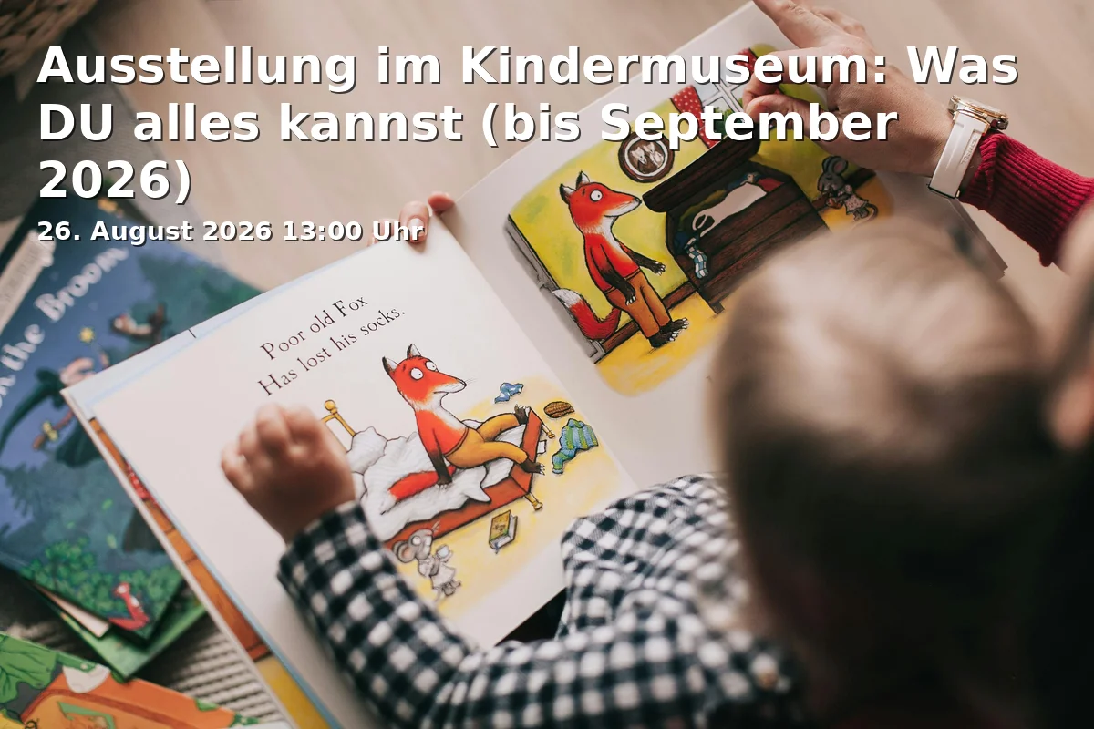Event: Ausstellung im Kindermuseum: Was DU alles kannst (bis September 2026) in Edwin Scharff Museum, Petrusplatz 4, 89231 Neu-Ulm on 26. August 2026