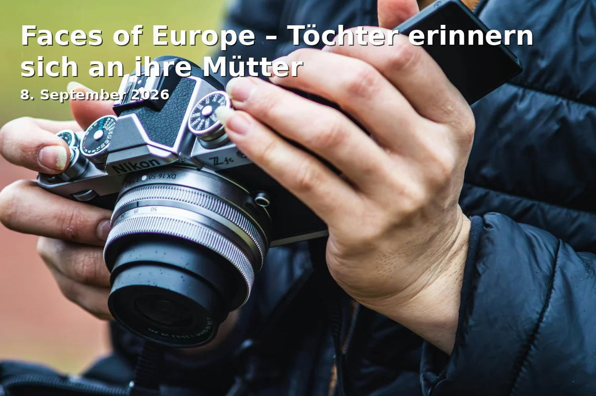 Event: Faces of Europe – Töchter erinnern sich an ihre Mütter