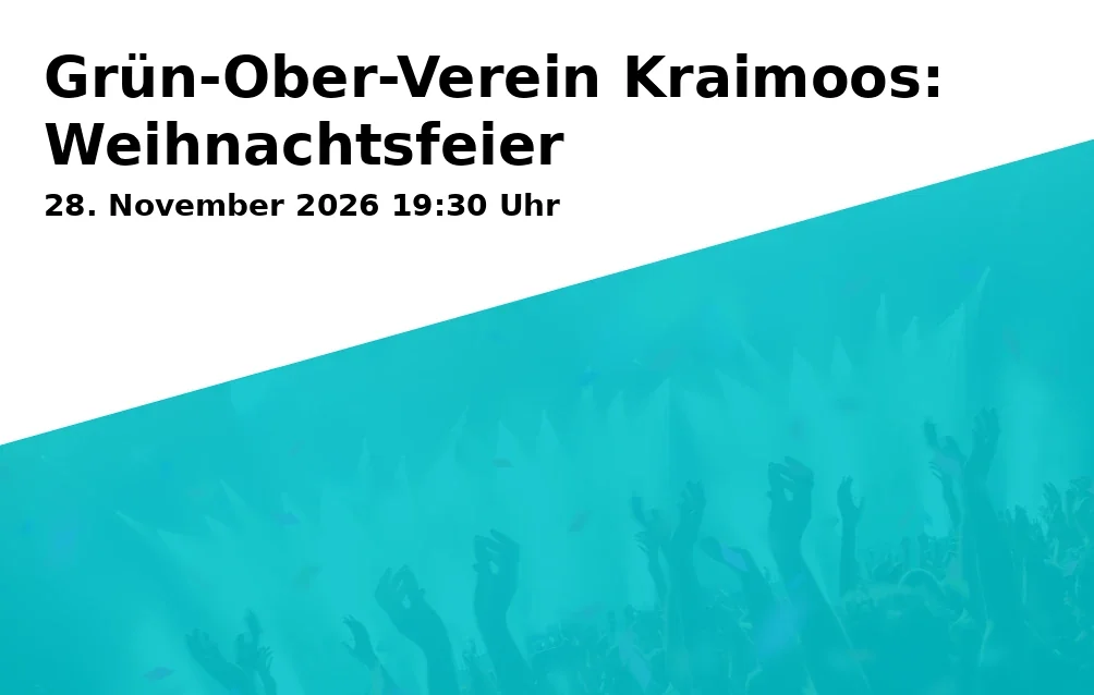 Event: Grün-Ober-Verein Kraimoos: Weihnachtsfeier in Traditionswirtshaus Schwögler, Kraimoos 11, 83355 Grabenstätt on 28. November 2026