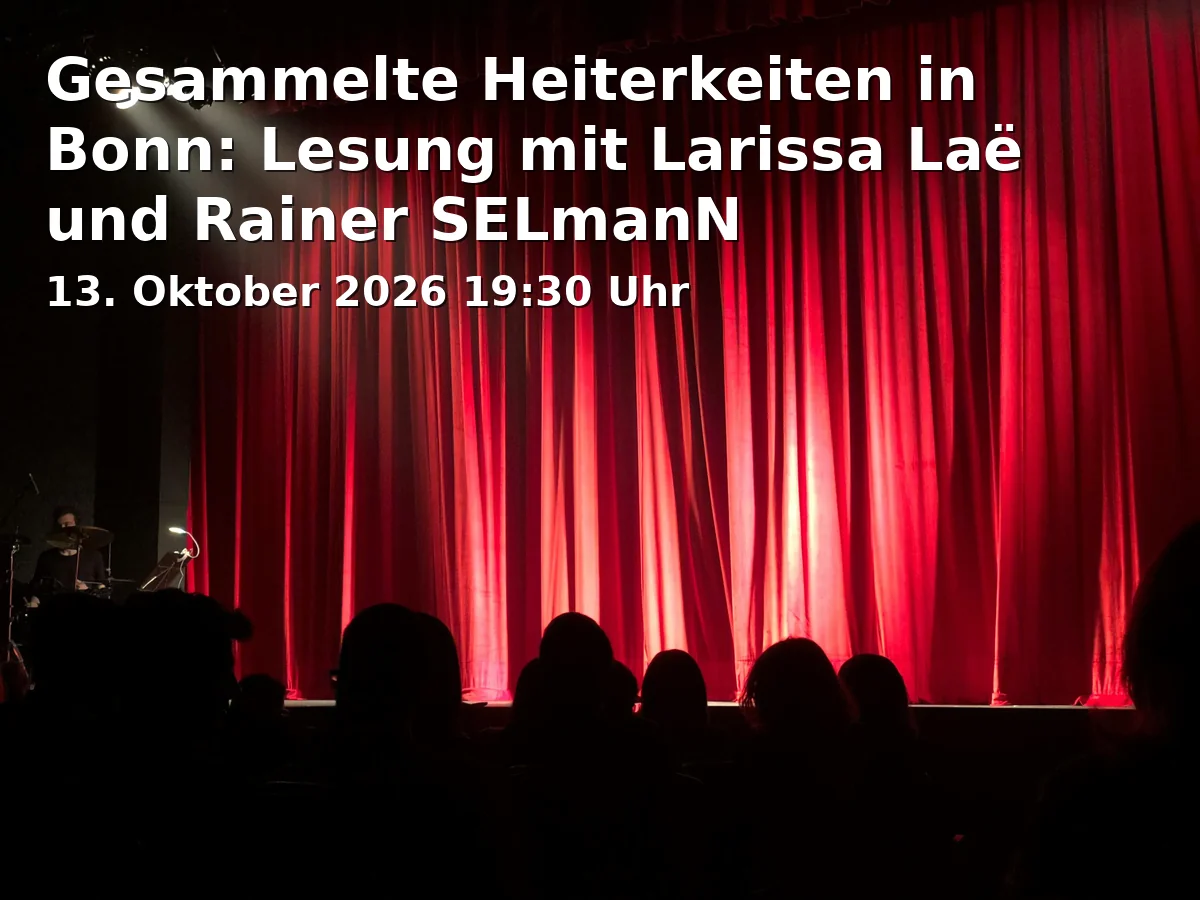 Event: Gesammelte Heiterkeiten in Bonn: Lesung mit Larissa Laë und Rainer SELmanN in Atelier Laë, Heisterbacherhofstr. 1 / Ecke Josefstraße, 53111 Bonn on 13. Oktober 2026