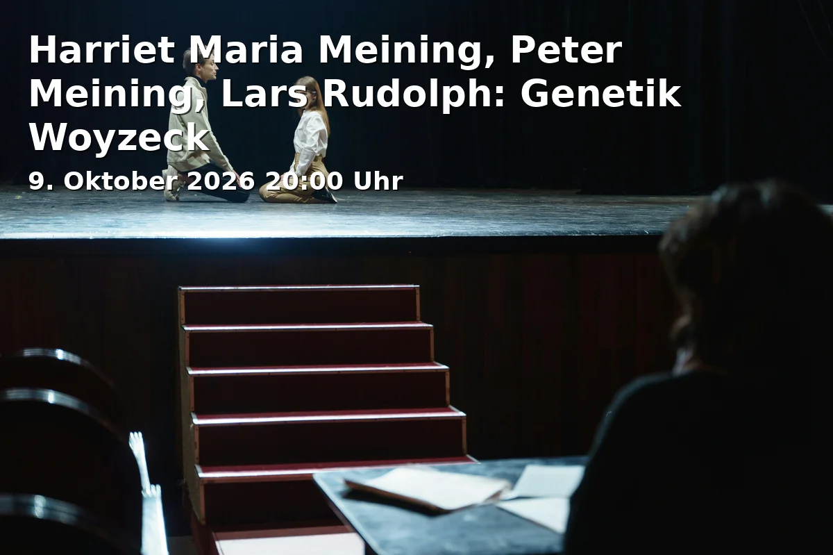 Event: Harriet Maria Meining, Peter Meining, Lars Rudolph: Genetik Woyzeck