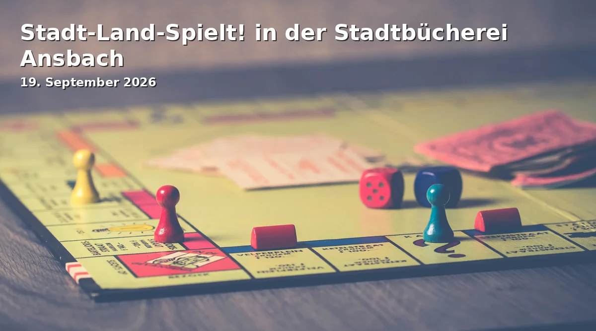 Event: Stadt-Land-Spielt! in der Stadtbücherei Ansbach in Stadtbücherei Ansbach, Karolinenstraße, Ansbach on 19. September 2026
