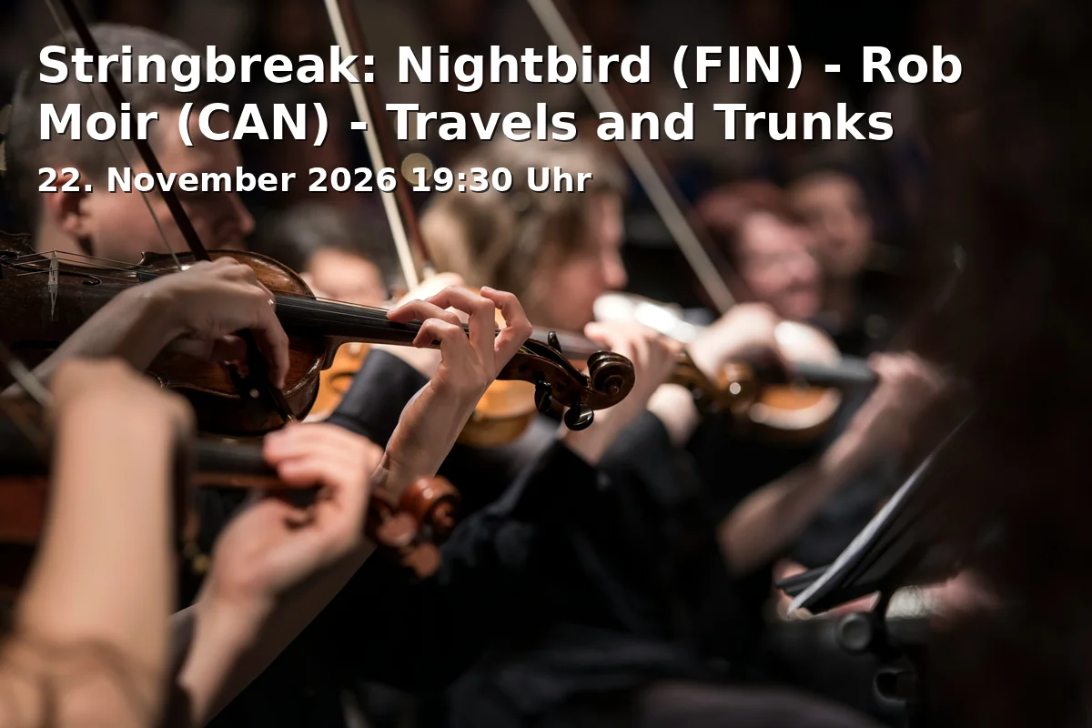 Event: Stringbreak: Nightbird (FIN) - Rob Moir (CAN) - Travels and Trunks