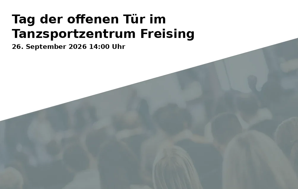 Event: Tag der offenen Tür im Tanzsportzentrum Freising in 1. TanzSportZentrum Freising, Schulstraße 10, 85356 Freising on 26. September 2026