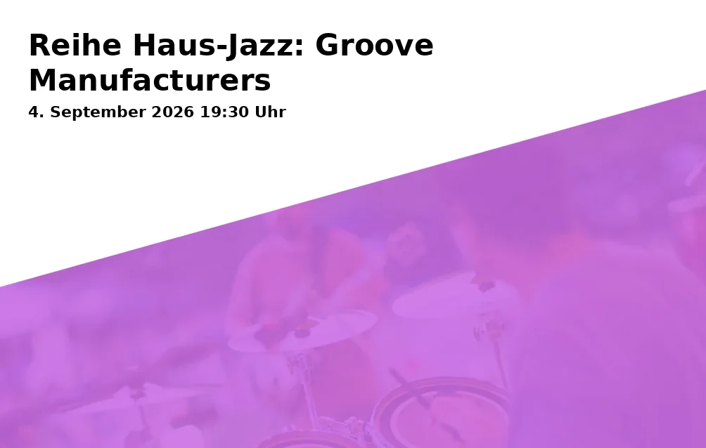 Event: Reihe Haus-Jazz: Groove Manufacturers in Alfred-Zingler-Haus, Margaretenhof 10-12, Gelsenkirchen on 4. September 2026