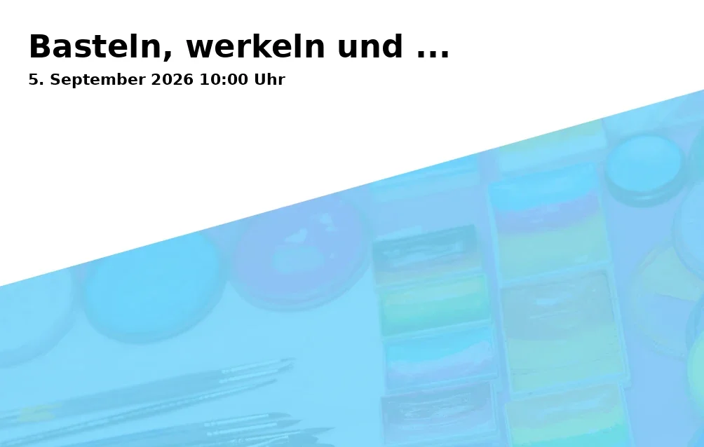 Event: Basteln, werkeln und ... in Kunstschule Gelsenkirchen, Neustraße 7, Gelsenkirchen on 5. September 2026