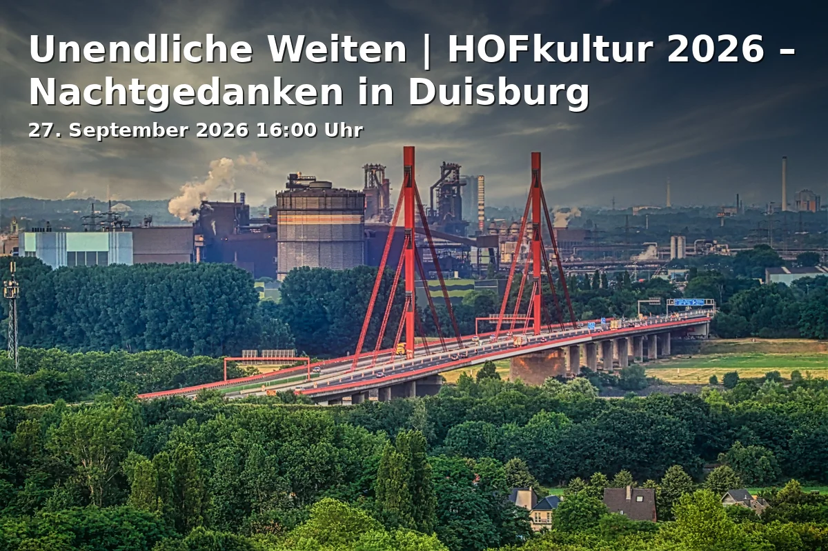 Event: Unendliche Weiten | HOFkultur 2026 – Nachtgedanken in Duisburg in Das PLUS am Neumarkt, Neumarkt 19 on 27. September 2026
