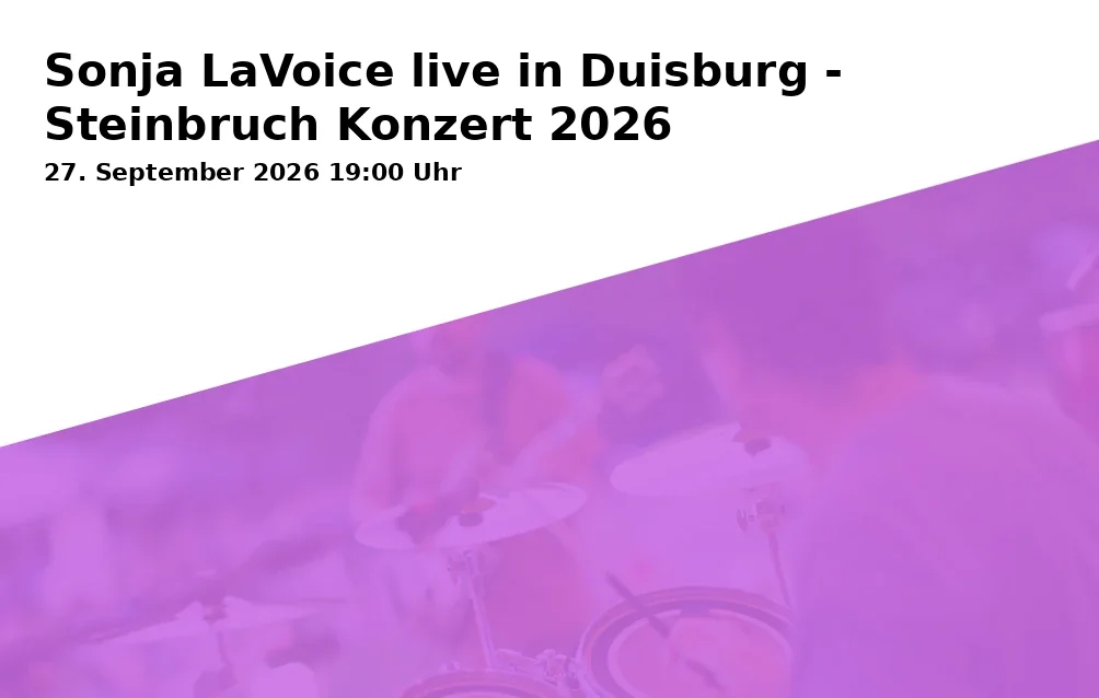 Event: Sonja LaVoice live in Duisburg - Steinbruch Konzert 2026 in Steinbruch Duisburg, Lotharstraße 318–320, 47057 Duisburg on 27. September 2026