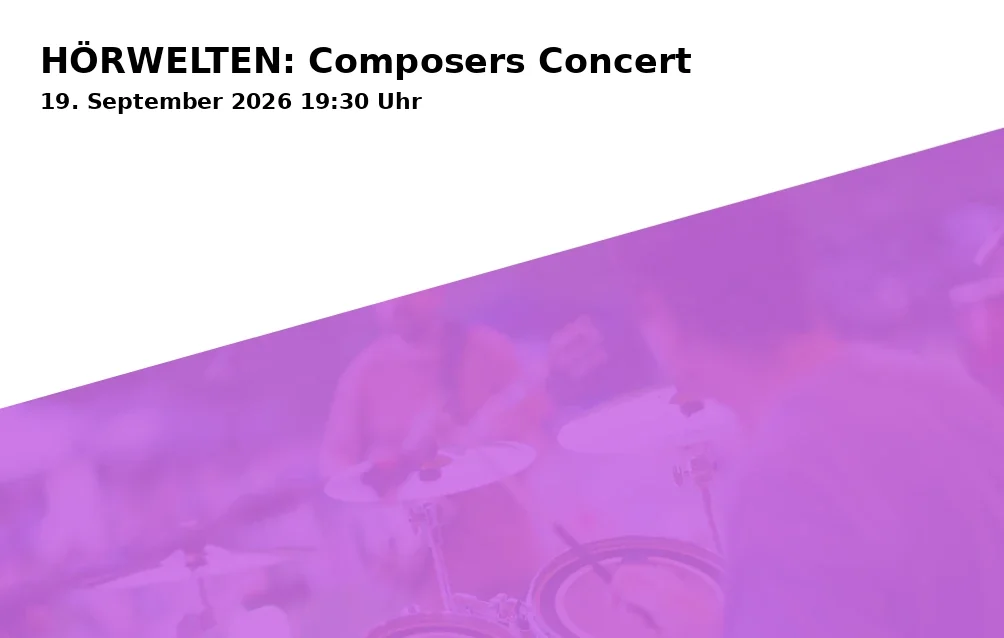 Event: HÖRWELTEN: Composers Concert in Die Kulturschule ATARAXIA e. V., Arsenalstraße 8, 19053 Schwerin on 19. September 2026