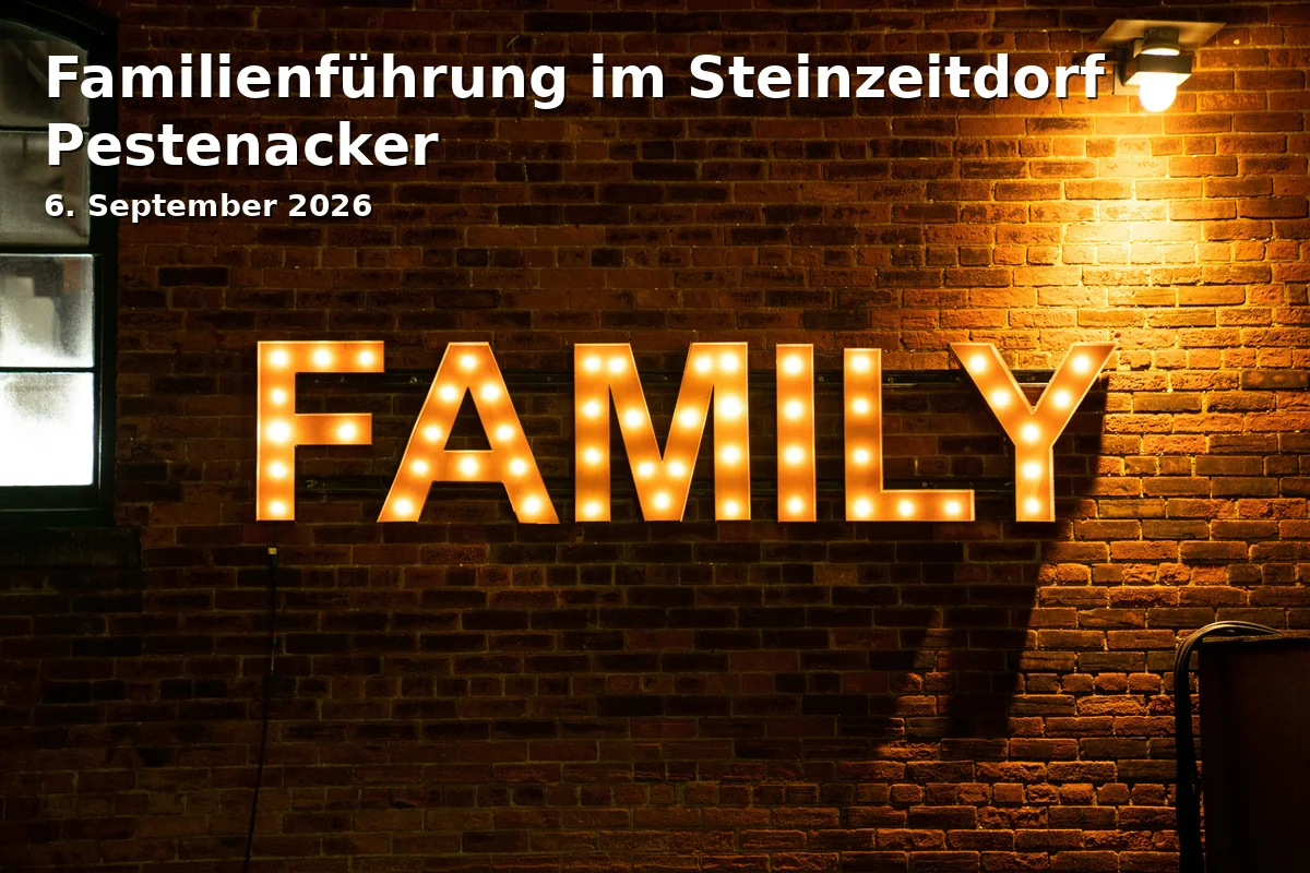 Event: Familienführung im Steinzeitdorf Pestenacker in Steinzeitdorf Pestenacker, Dorfstraße 24, 86919 Weil on 6. September 2026