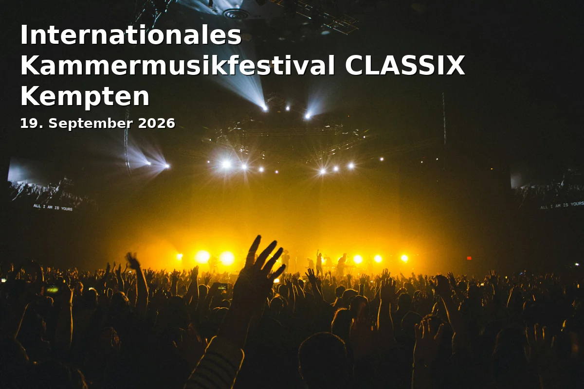 Event: Internationales Kammermusikfestival CLASSIX Kempten in Theater in Kempten, Fischersteige 7, 87435 Kempten on 19. September 2026