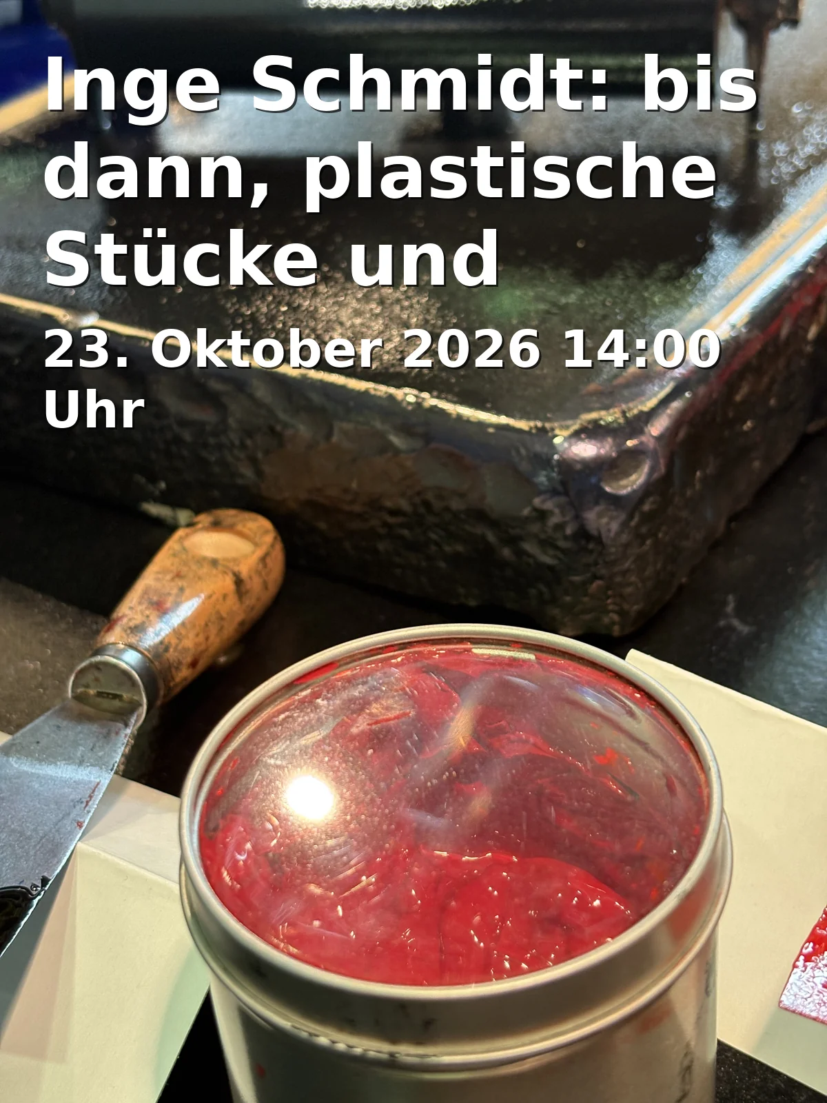 Event: Inge Schmidt: bis dann, plastische Stücke und Zeichnungen