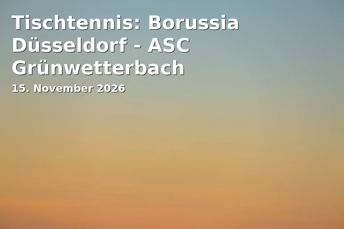 Event: Tischtennis: Borussia Düsseldorf - ASC Grünwetterbach