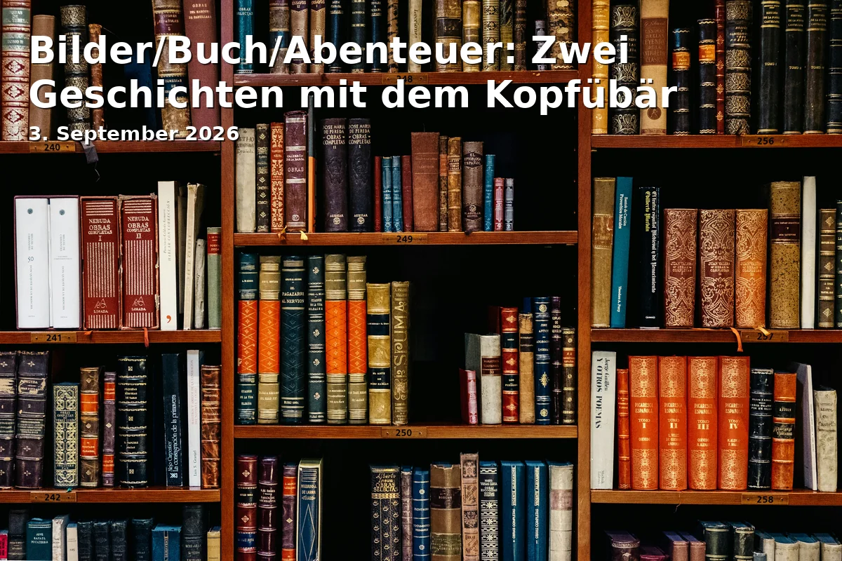 Bilder/Buch/Abenteuer: Zwei Geschichten mit dem Kopfübär