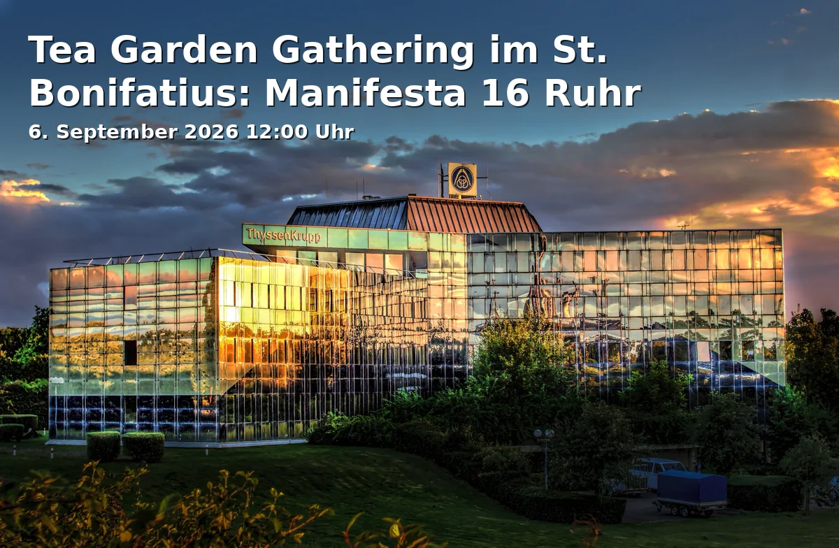Event: Tea Garden Gathering im St. Bonifatius: Manifesta 16 Ruhr in St. Bonifatius – Ferdane Satır Teegarten, Cranger Straße 338, Gelsenkirchen on 6. September 2026