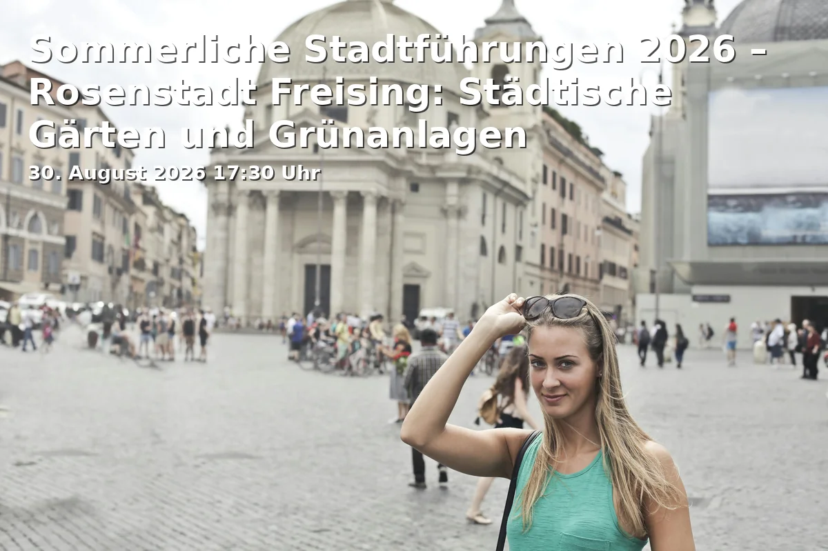 Event: Sommerliche Stadtführungen 2026 – Rosenstadt Freising: Städtische Gärten und Grünanlagen in Innenstadt Freising / Treffpunkt: Amtsgerichtsgarten on 30. August 2026